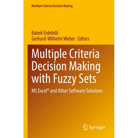 Multiple Criteria Decision Making Multiple Criteria Decision Making with Fuzzy Sets: MS Excel(r) and Other Software Solutions, (Paperback)