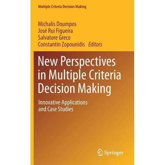 Multiple Criteria Decision Making New Perspectives in Multiple Criteria Decision Making: Innovative Applications and Case Studies, (Hardcover)