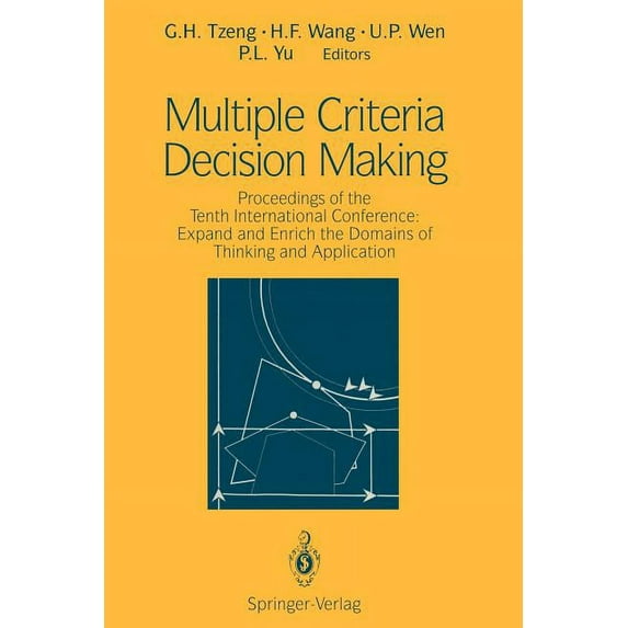 Multiple Criteria Decision Making: Proceedings of the Tenth International Conference: Expand and Enrich the Domains of T, (Paperback)