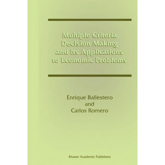 Multiple Criteria Decision Making and Its Applications to Economic Problems, (Paperback)