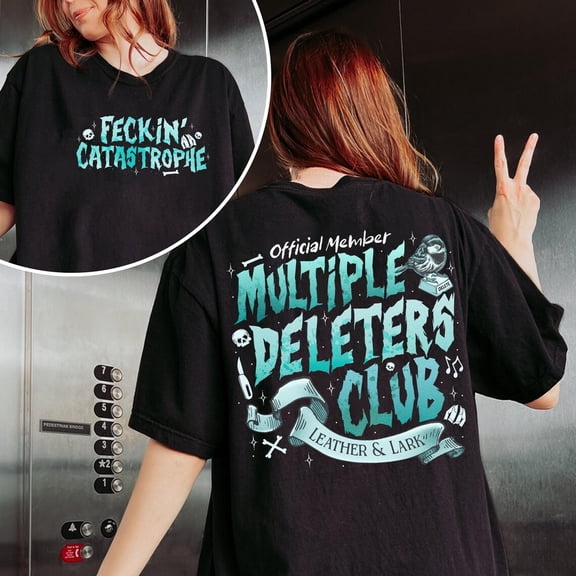 Multiple Deleters Club T Shirt, Feckin Catastrophe Sweatshirt, Leather And Lark Dark Romance Tee, Brynne Inspire, Bookish Tshirt All Size S-5XL