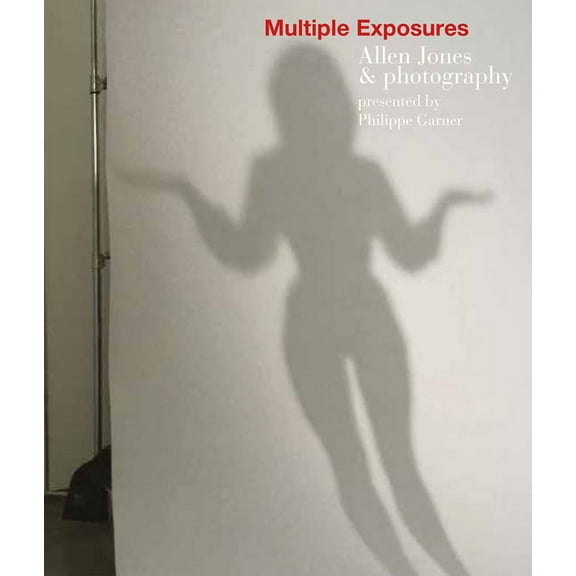 Multiple Exposures : Allen Jones & Photography (Hardcover)