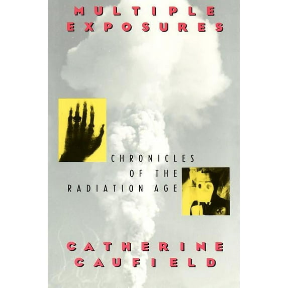 Multiple Exposures : Chronicles of the Radiation Age (Paperback)