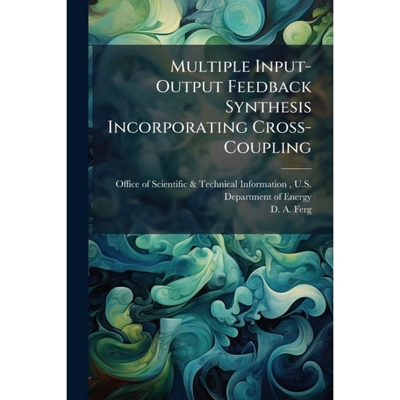 Multiple Input-Output Feedback Synthesis Incorporating Cross-Coupling, (Paperback)