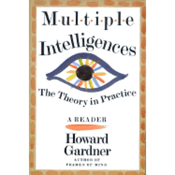 Multiple Intelligences: The Theory in Practice, a Reader (Paperback) by Howard E Gardner