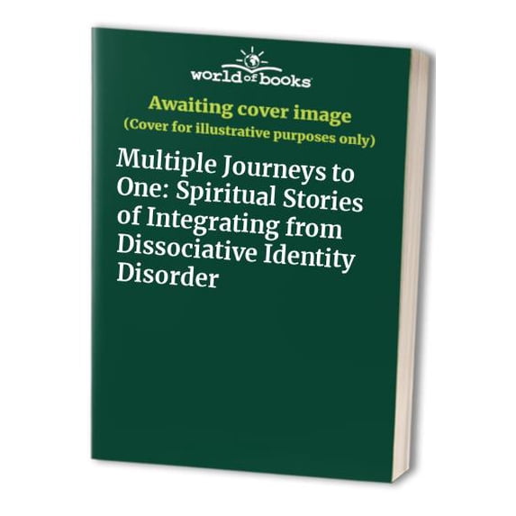 Pre-Owned Multiple Journeys to One: Spiritual Stories of Integrating from Dissociative Identity Disorder (Paperback) 096724580X 9780967245805