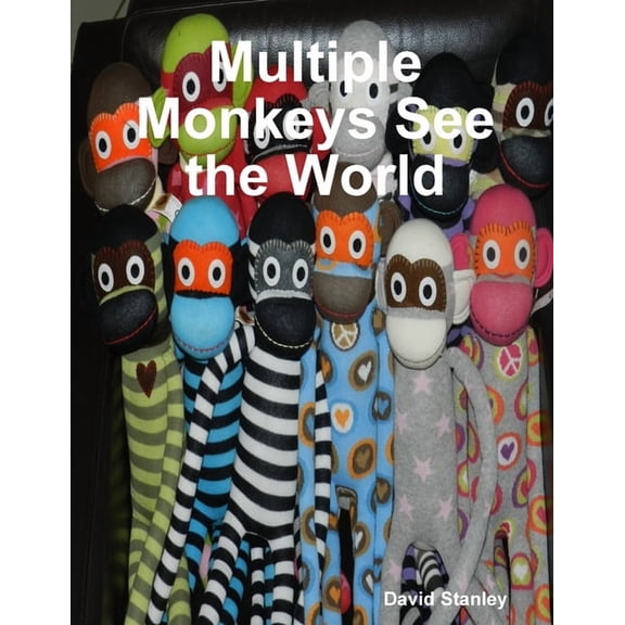 Multiple Monkeys See the World, (Paperback)