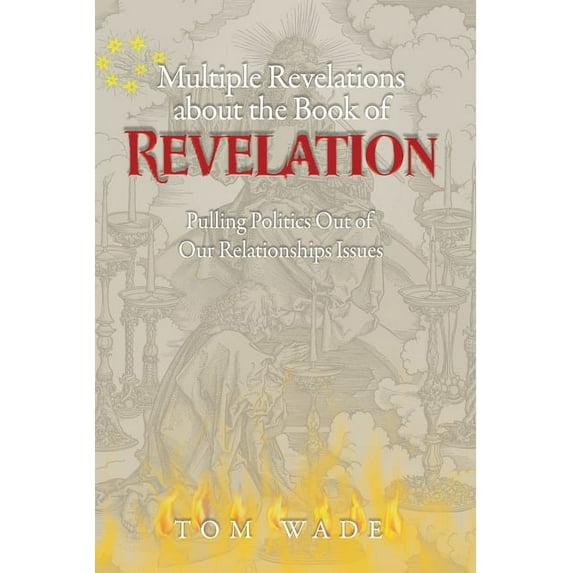 Multiple Revelations about the Book of Revelations: Pulling Politics Out of Our Relationship Issues (Paperback)