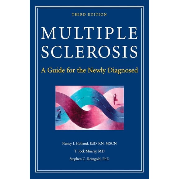 Multiple Sclerosis: A Guide for the Newly Diagnosed, (Paperback)