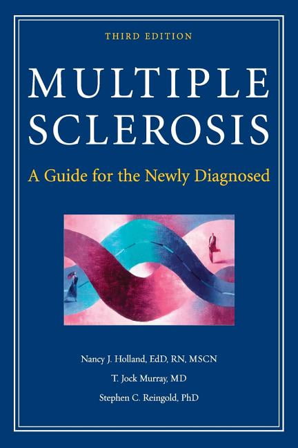 Multiple Sclerosis: A Guide for the Newly Diagnosed, (Paperback)
