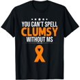 thumbnail image 1 of Multiple Sclerosis Awareness Clumsy without MS Awareness T-Shirt, 1 of 3