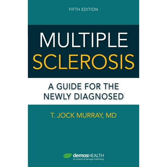 Multiple Sclerosis, Fifth Edition: A Guide for the Newly Diagnosed, (Paperback)
