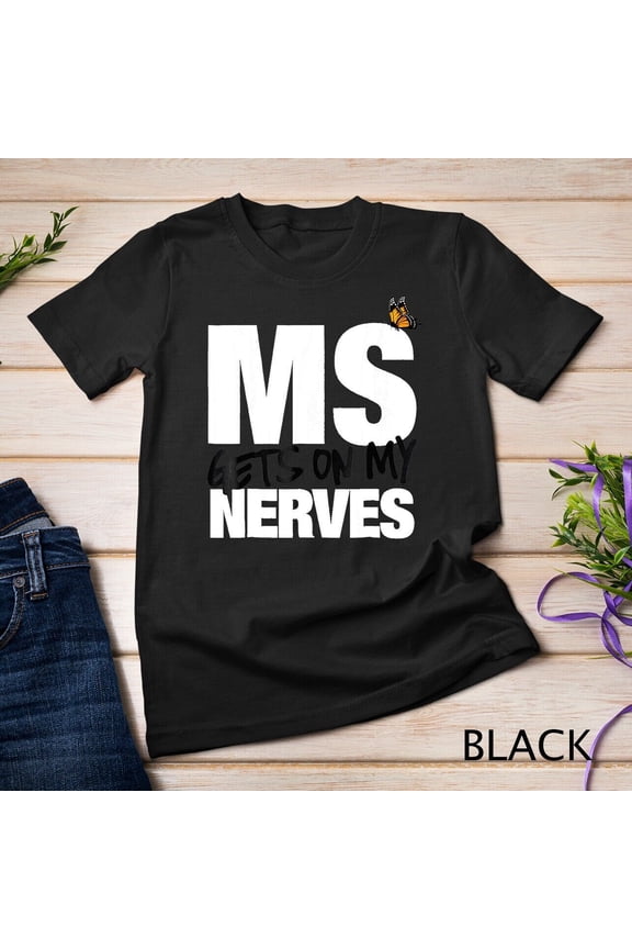 Multiple Sclerosis Gets On My Nerves MS Awareness Support T-Shirt