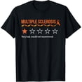 thumbnail image 1 of Multiple Sclerosis MS Review Very Bad Would Not Recommend T-Shirt, 1 of 3