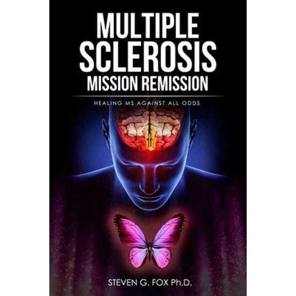 Pre-Owned Multiple Sclerosis Mission Remission: Healing MS Against All Odds (Paperback) 1719442657 9781719442657