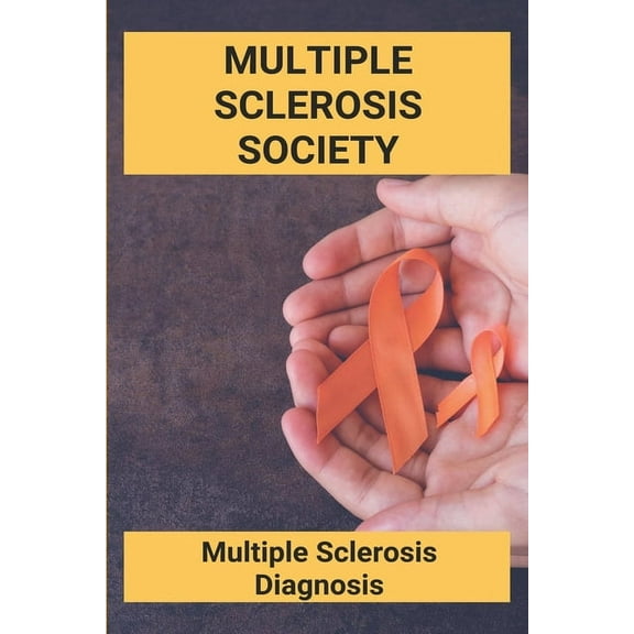Multiple Sclerosis Society: Multiple Sclerosis Diagnosis: National Multiple Sclerosis Society Charity Rating (Paperback)