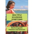 thumbnail image 1 of Multiple Sclerosis Symptoms: Electromagnetic Pollution And Sclerosis: Electromagnetic Pollution (Paperback), 1 of 1