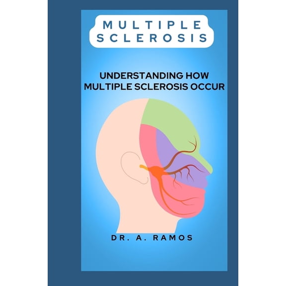 Multiple Sclerosis: Understanding How Multiple Sclerosis Occur, (Paperback)