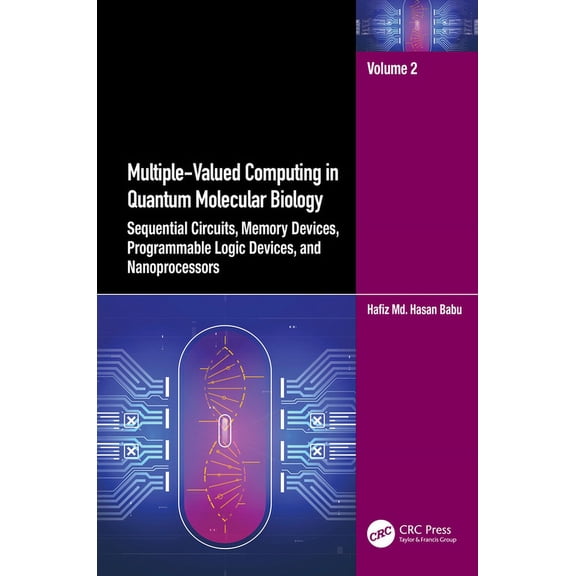 Multiple-Valued Computing in Quantum Molecular Biology: Sequential Circuits, Memory Devices, Programmable Logic Devices,, (Paperback)