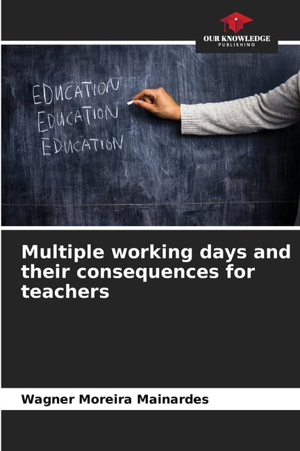 Multiple working days and their consequences for teachers, (Paperback ...