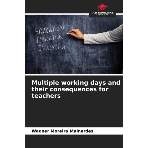 Multiple working days and their consequences for teachers, (Paperback)