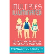 Multiples Illuminated Life with Twins and Triplets, the Toddler to Tween Years Paperback by Andrea Lani, Eileen C Manion, Kristen Williams