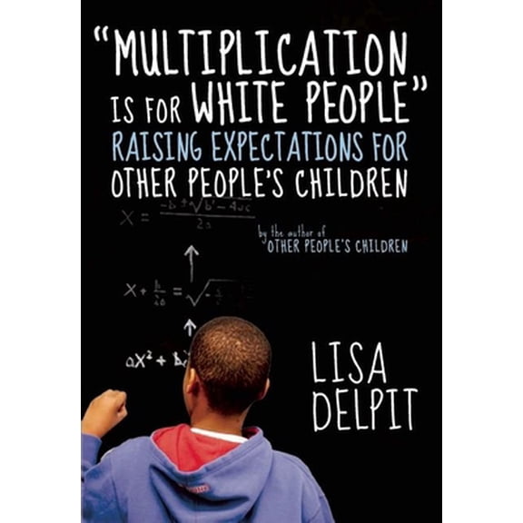Pre-Owned Multiplication Is for White People: Raising Expectations for Other People's Children (Paperback) 1595588981 9781595588982