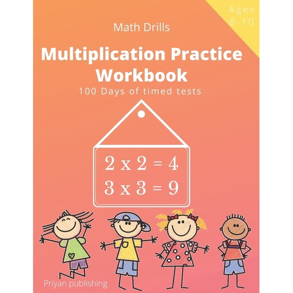 Multiplication Practice Workbook: 100 Days of Timed Tests Multiplication Math Drills For Kids Grades 3-5, Digits 0-12 (Paperback)