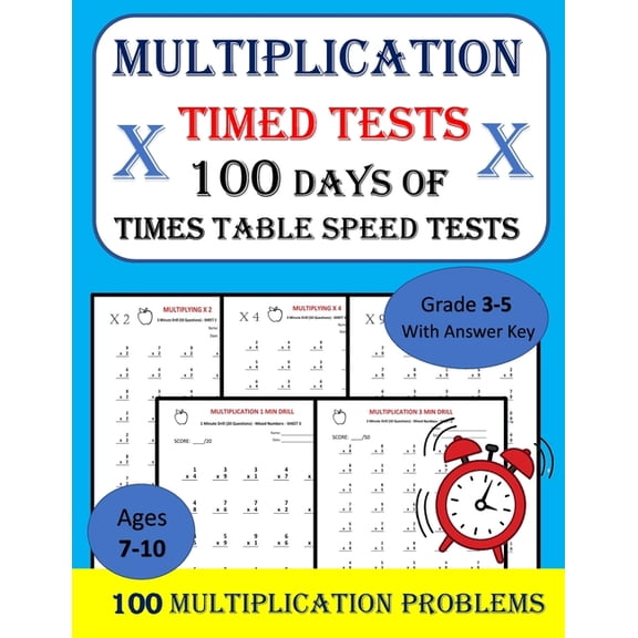 Multiplication Timed Tests: - 100 DAYS of Times Table Speed Tests - Math Drills, Grades 3-5, (Paperback)