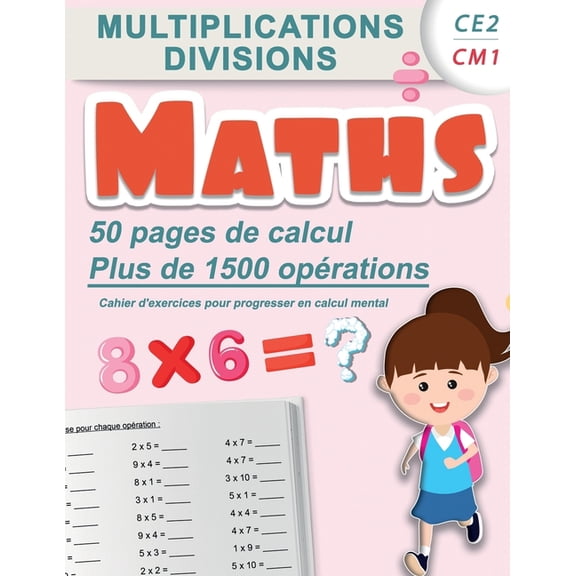 Multiplications divisions CE2 CM1: Maths 50 pages de calculs, plus de 1500 opérations Cahier d'exercices pour progresser, (Paperback)