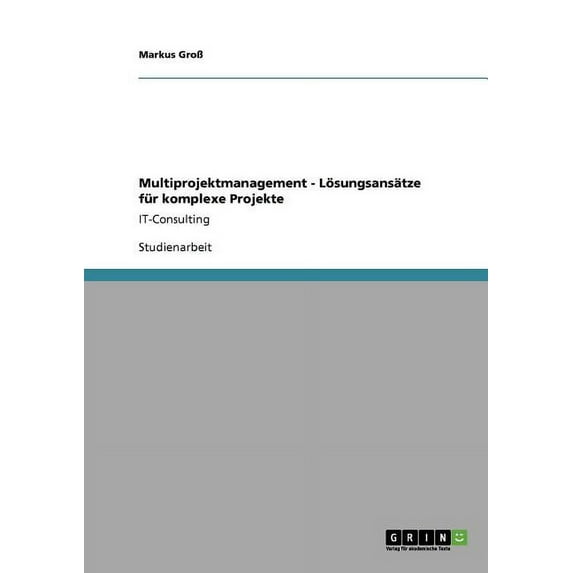 Multiprojektmanagement - Lösungsansätze für komplexe Projekte: IT-Consulting (German Edition)