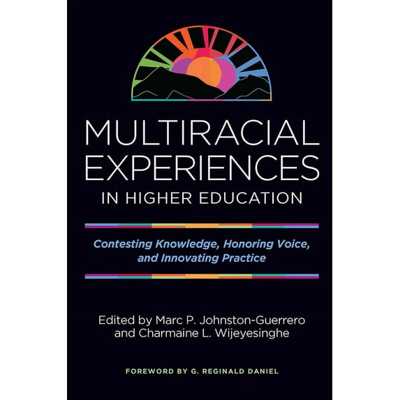 Multiracial Experiences in Higher Education: Contesting Knowledge, Honoring Voice, and Innovating Practice, (Paperback)