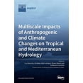 thumbnail image 1 of Multiscale Impacts of Anthropogenic and Climate Changes on Tropical and Mediterranean Hydrology Hardcover 3036512365 9783036512365 Descroix, Luc, 1 of 1