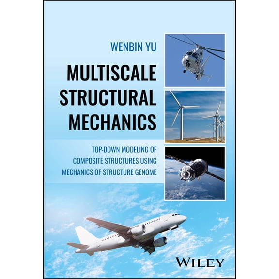 Multiscale Structural Mechanics: Top-Down Modeling of Composite Structures Using Mechanics of Structure Genome, (Hardcover)