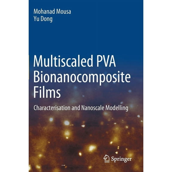 Multiscaled Pva Bionanocomposite Films: Characterisation and Nanoscale Modelling, (Paperback)