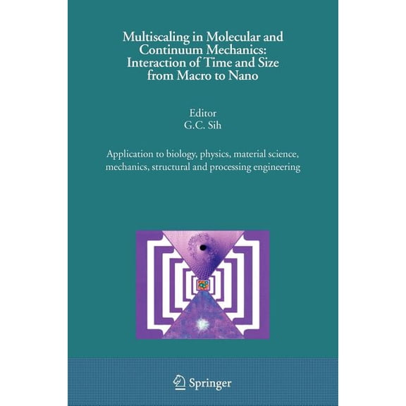 Multiscaling in Molecular and Continuum Mechanics: Interaction of Time and Size from Macro to Nano: Application to Biolo, (Paperback)