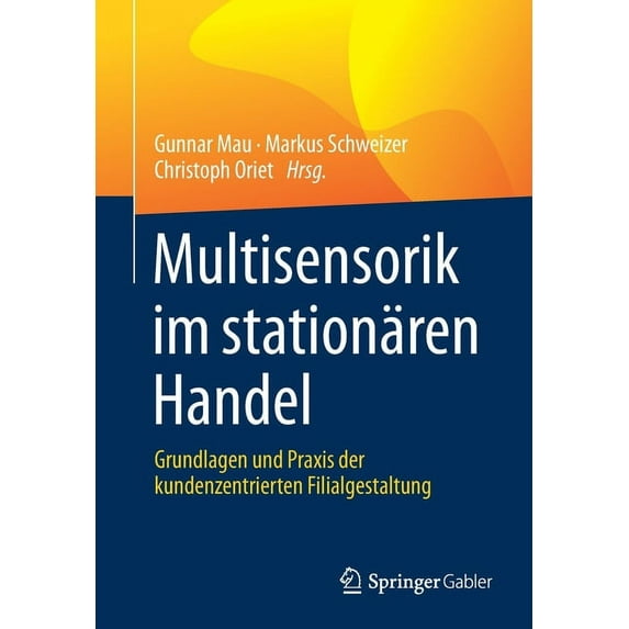 Multisensorik Im Stationären Handel: Grundlagen Und PRAXIS Der Kundenzentrierten Filialgestaltung, (Paperback)