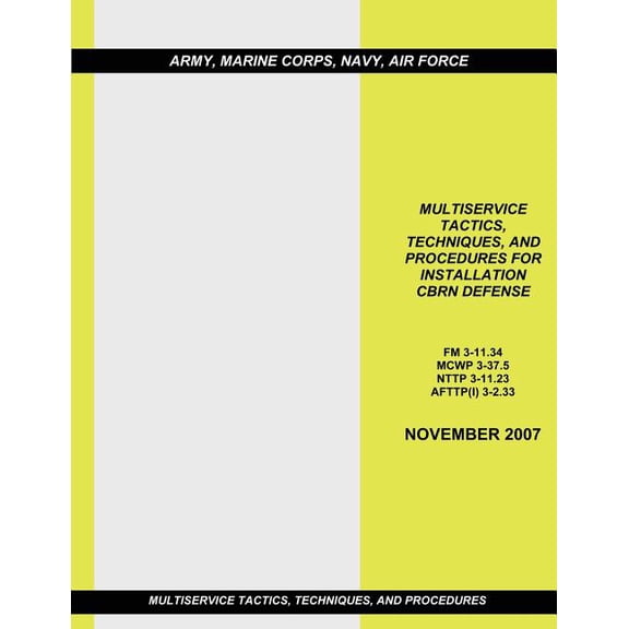Multiservice Tactics, Techniques, and Procedures for Installation CBRN Defense (Paperback)