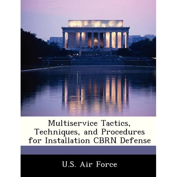 Multiservice Tactics, Techniques, and Procedures for Installation CBRN Defense (Paperback)