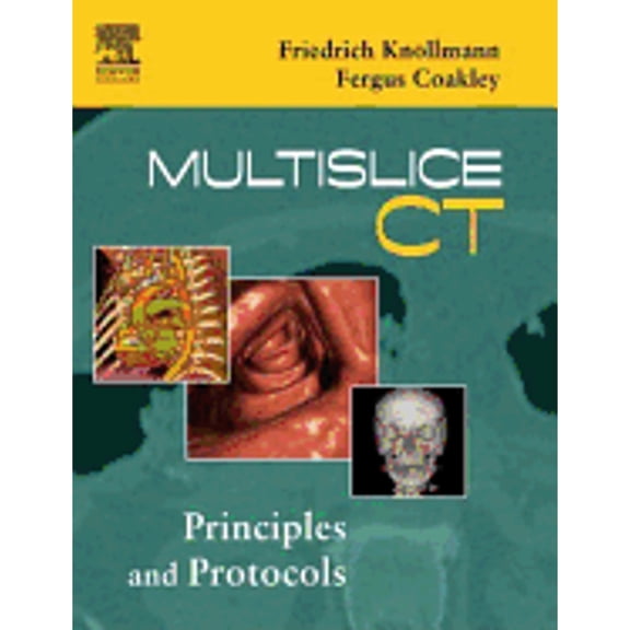 Multislice CT: Principles and Protocols (Hardcover) by Friedrich Knollmann, Fergus V Coakley