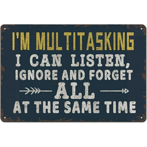 I'm Multitasking I Can Listen Ignore and Forget All at the Same Time 8x12 Inch Funny Sarcastic Metal Tin Sign Man Cave Bar Art Decor Funny Decor for Home Garage