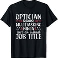 thumbnail image 1 of Multitasking Ninja Optometrist Funny optometry Optician Gift T-Shirt, 1 of 4