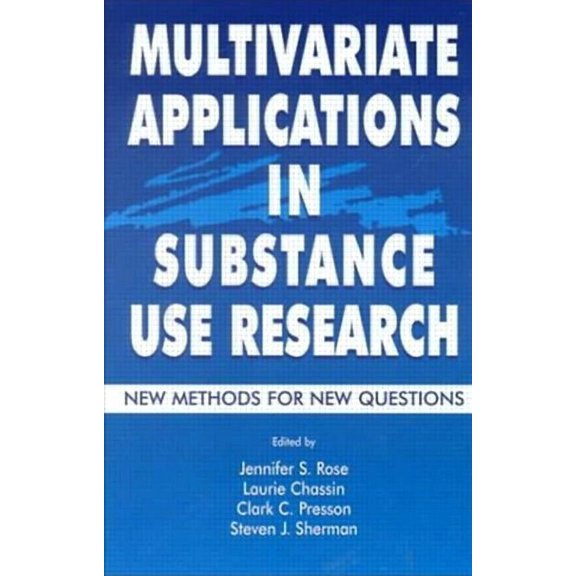 Multivariate Applications Multivariate Applications in Substance Use Research: New Methods for New Questions, (Hardcover)