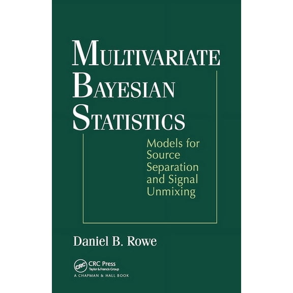 Multivariate Bayesian Statistics: Models for Source Separation and Signal Unmixing, (Paperback)