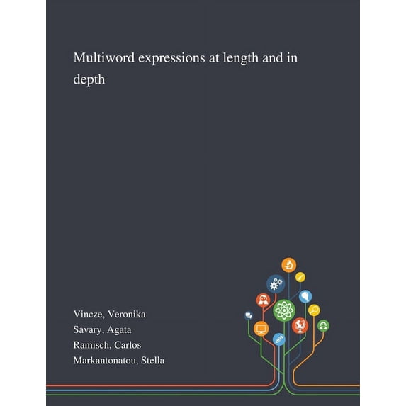 Multiword Expressions at Length and in Depth (Paperback)