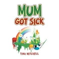 thumbnail image 1 of Mum Got Sick (Hardcover), 1 of 1