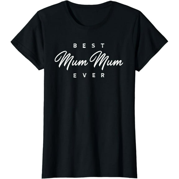 Mum Mum Shirt Gift: Best Mum Mum Ever T-Shirt