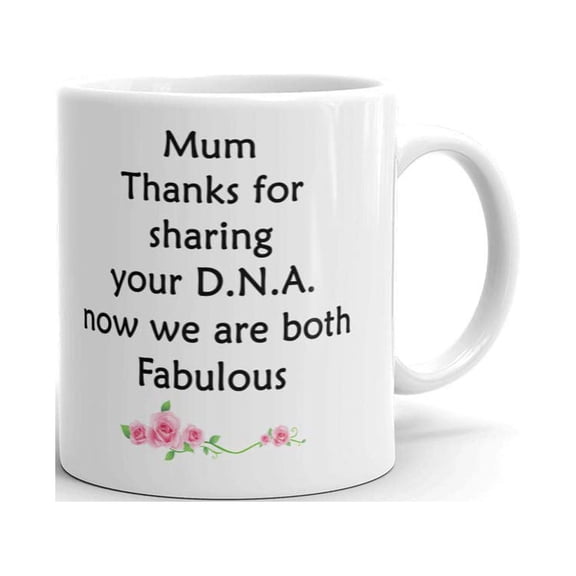 Mum Thanks For Sharing Your D.N.A Now We Are Both Fabulous Coffee Tea Ceramic Mug Office Work Cup Gift 11 Oz