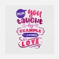 thumbnail image 1 of Mum You Thought By Example I Learned By Love Transfer, 1 of 1