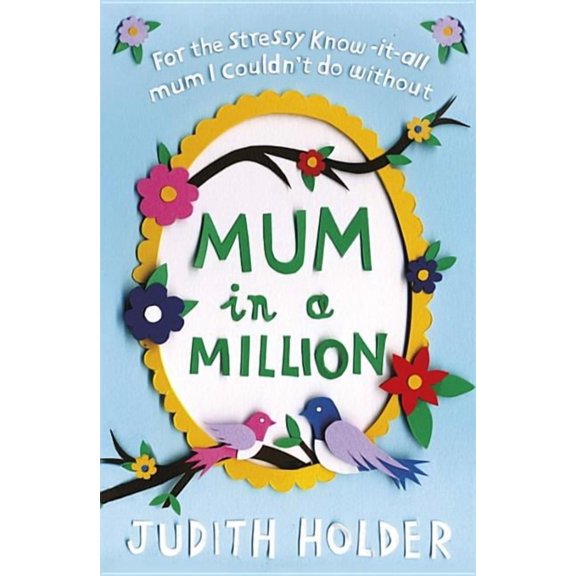 Mum in a Million: For the Stressy, Know-It-All Mum I Couldn't Do Without (Paperback)